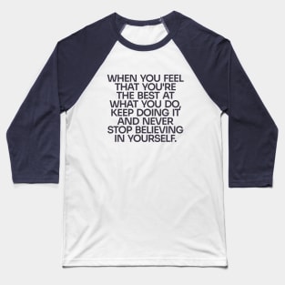 Never Stop Believing in Yourself Baseball T-Shirt